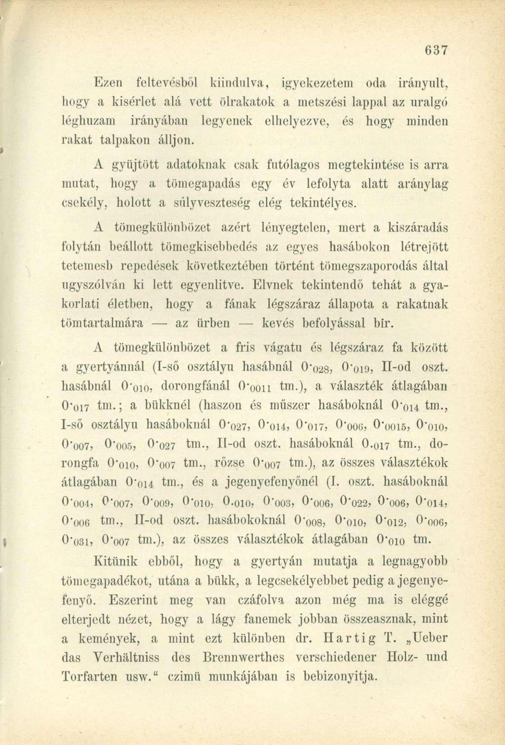 Ezen feltevésből kiindulv, igyekezetem od irányult, hogy kísérlet lá vett elrktok metszési lppl z urlgó léghuzm irányábn legyenek elhelyezve, és hogy minden rkt tlpkon álljon.