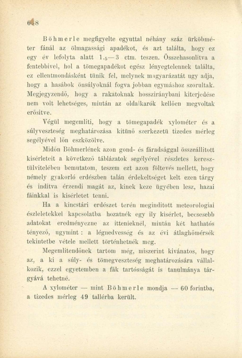 ÍKMS Böhmerle megfigyelte egyúttl néhány száz ürköbméter fánál z ölmgssági pdékot, és zt tlált, hogy ez egy év lefolyt ltt 1.