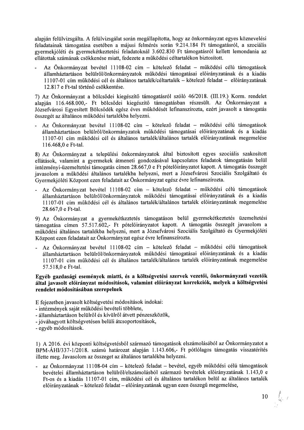 alapján felülvizsgálta. A felülvizsgálat során megállapította, hogy az önkormányzat egyes köznevelési feladatainak támogatása esetében a májusi felmérés során 9.214.