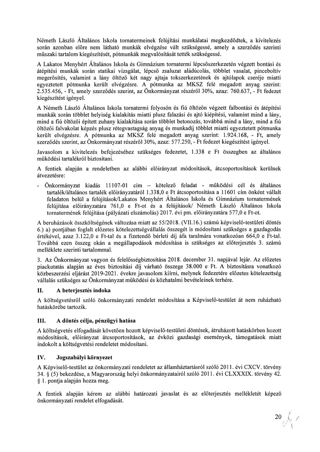 Nemeth Laszlo Általános Iskola tornatermeinek felújítási munkálatai megkezdődtek, a kivitelezés során azonban előre nem látható munkák elvégzése vált szükségessé, amely a szerződés szerinti műszaki