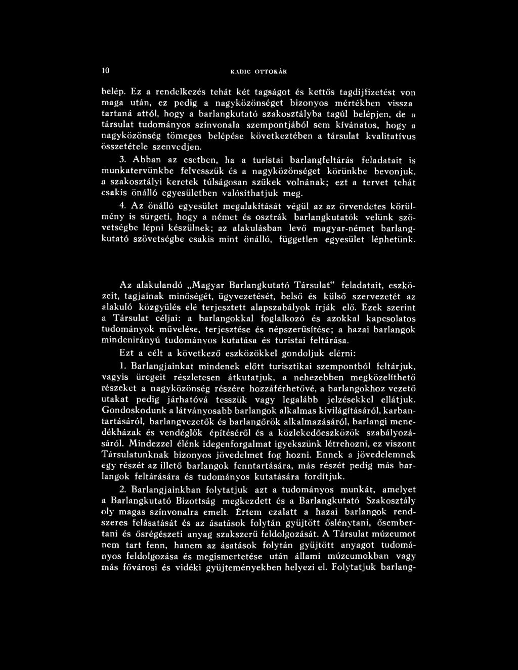 csakis önálló egyesületben valósíthatjuk meg. 4.