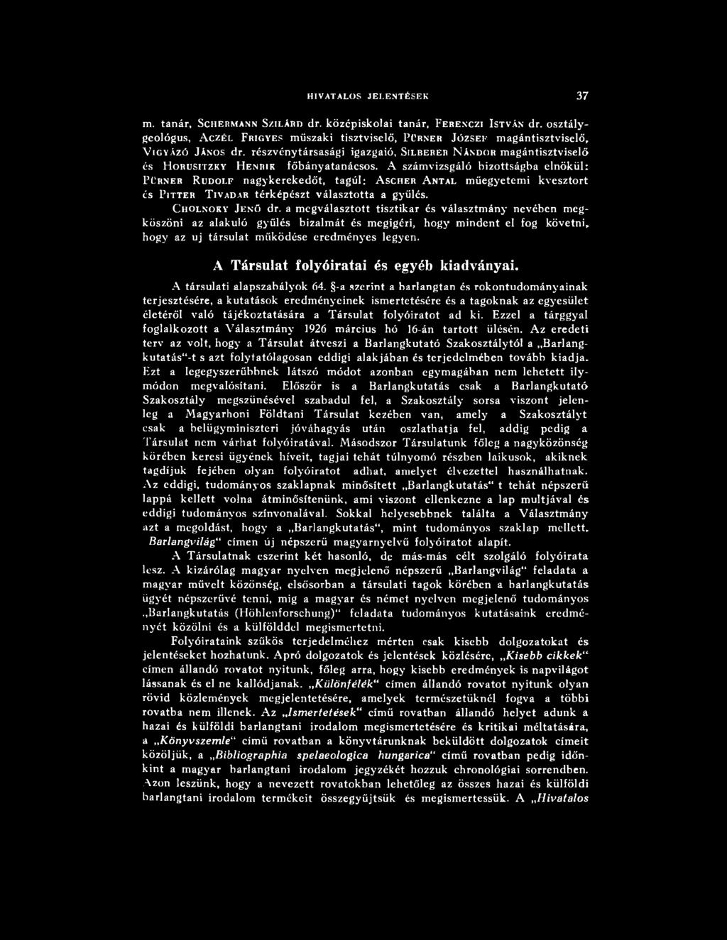 A Társulat folyóiratai és egyéb kiadványai. A társulati alapszabályok 64.