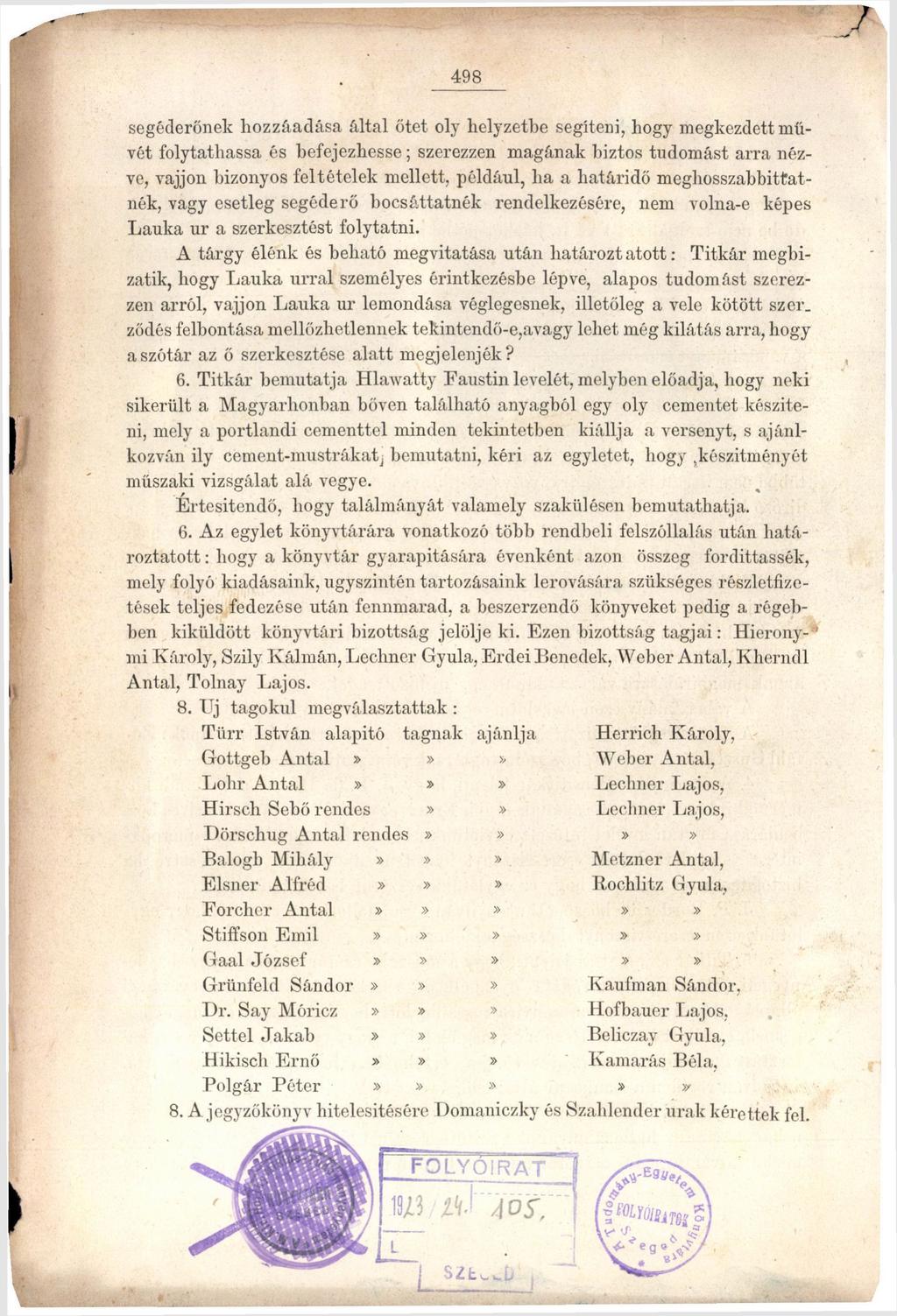 498 segéderőnek hozzáadása által őtet oly helyzetbe segíteni, hogy megkezdett művét folytathassa és befejezhesse; szerezzen magának biztos tudomást arra nézve, vájjon bizonyos feltételek mellett,
