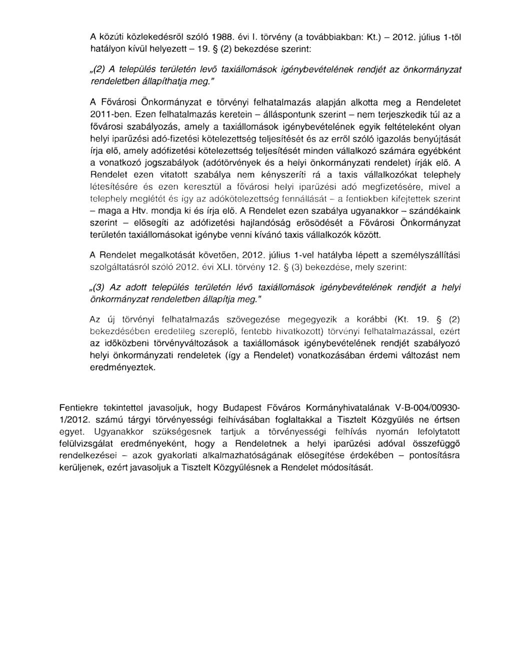 A közúti közlekedésről szóló 1988. évi l. törvény (a továbbiakban: Kt.) - 2012. július 1-től hatályon kívül helyezett- 19.