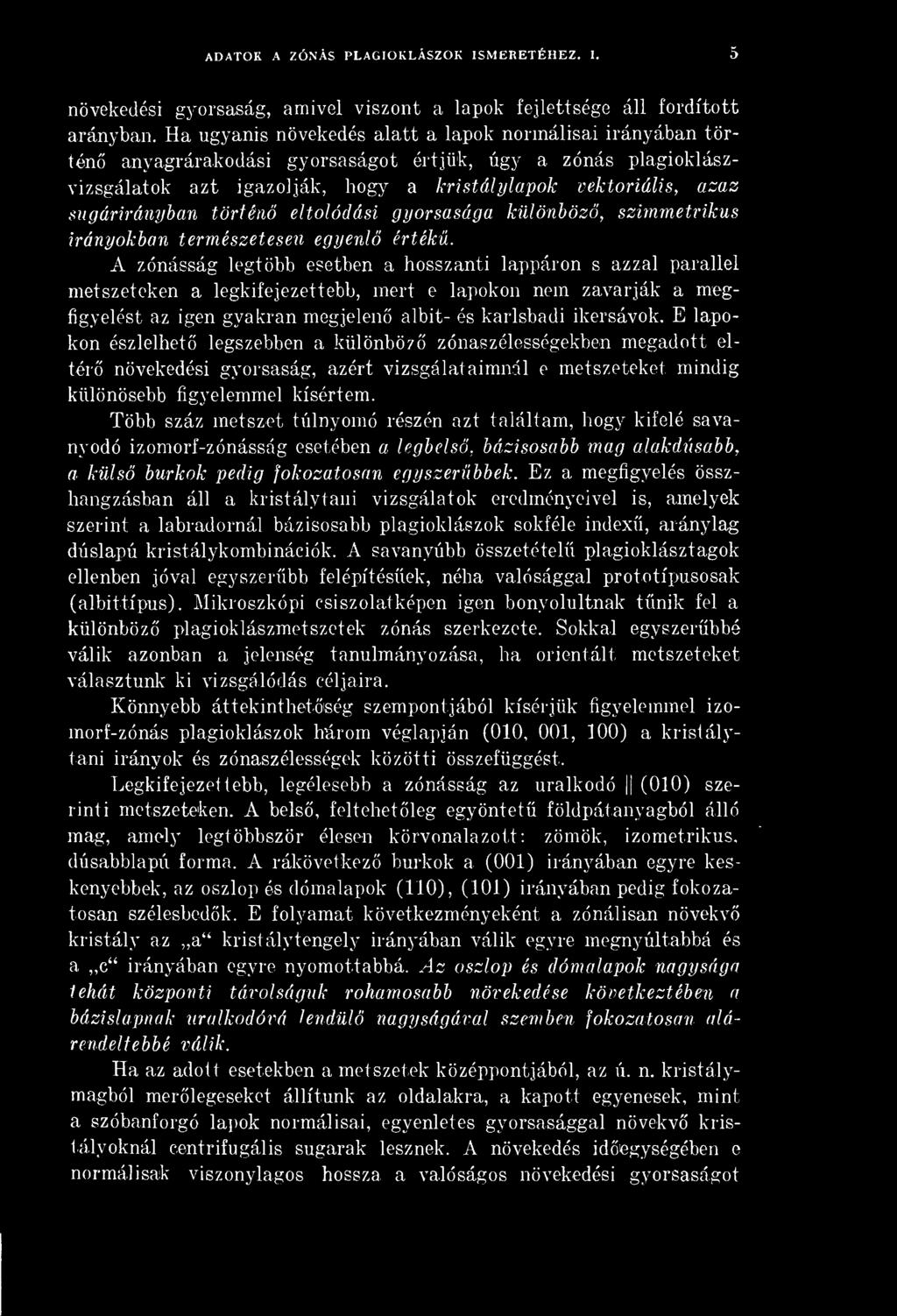 sugárirányban történ eltolódási gyorsasága különböz, szimmetrikus irányokban természetesen egyenl érték.