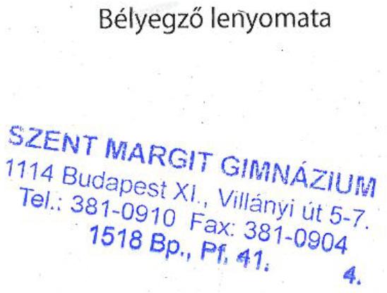 Hsszú /fej/bélyegző: Felirata Szent Margit Gimnázium 1114. Budapest, XI. Villányi út 5/7 Tel: 381-0910 Fax: 381-0904 1518 Bp. Pf. 41. Mellette ssz.:1-6-ig.