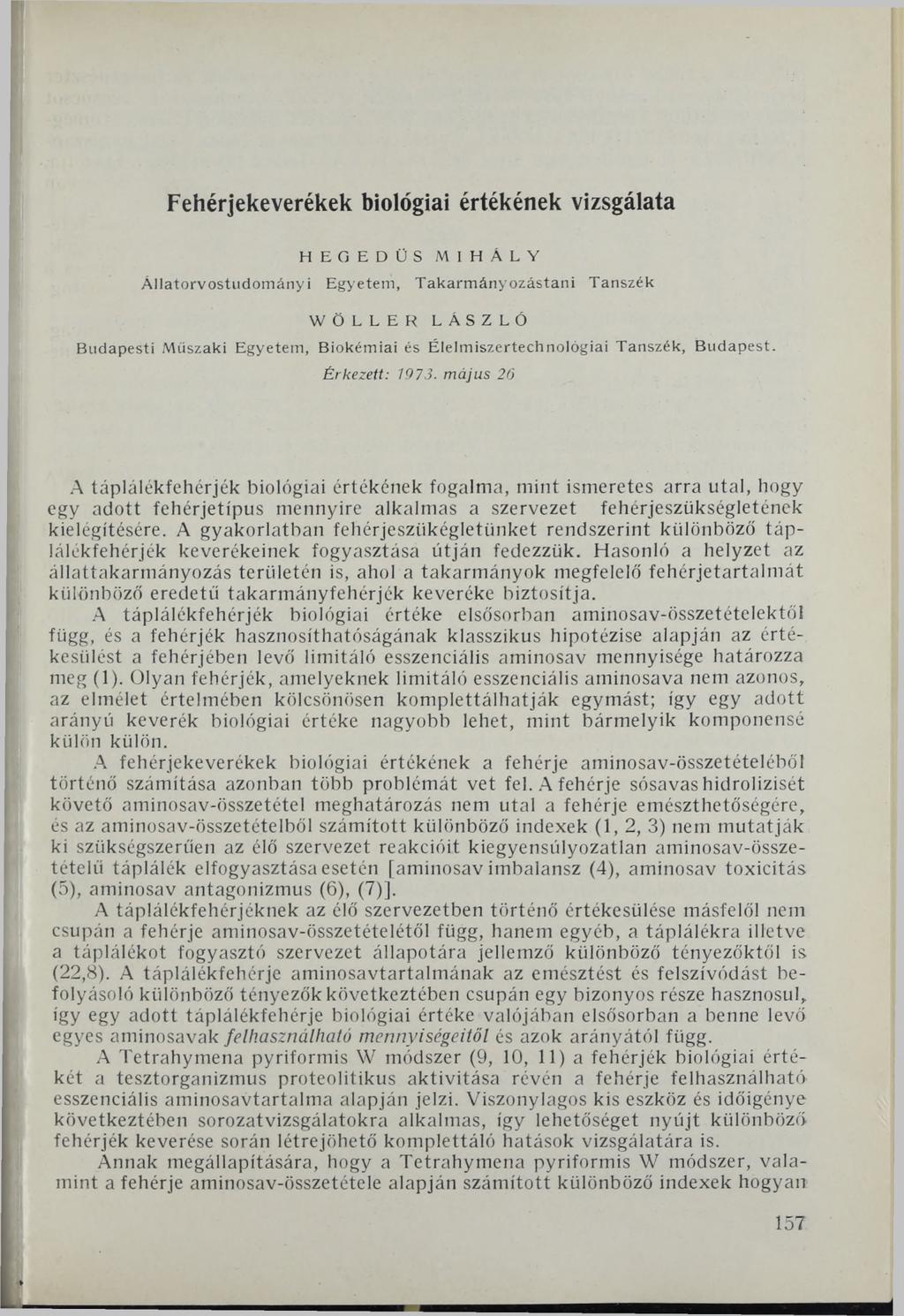 i Fehérjekeverékek biológiai értékének vizsgálata HEGEDŰS MIHÁLY Á llatorvostudom ányi Egyetem, T ak arm án y o zástan i T anszék WÖLLER LÁSZLÓ B udapesti M űszaki Egyetem, Biokém iai és É lelm