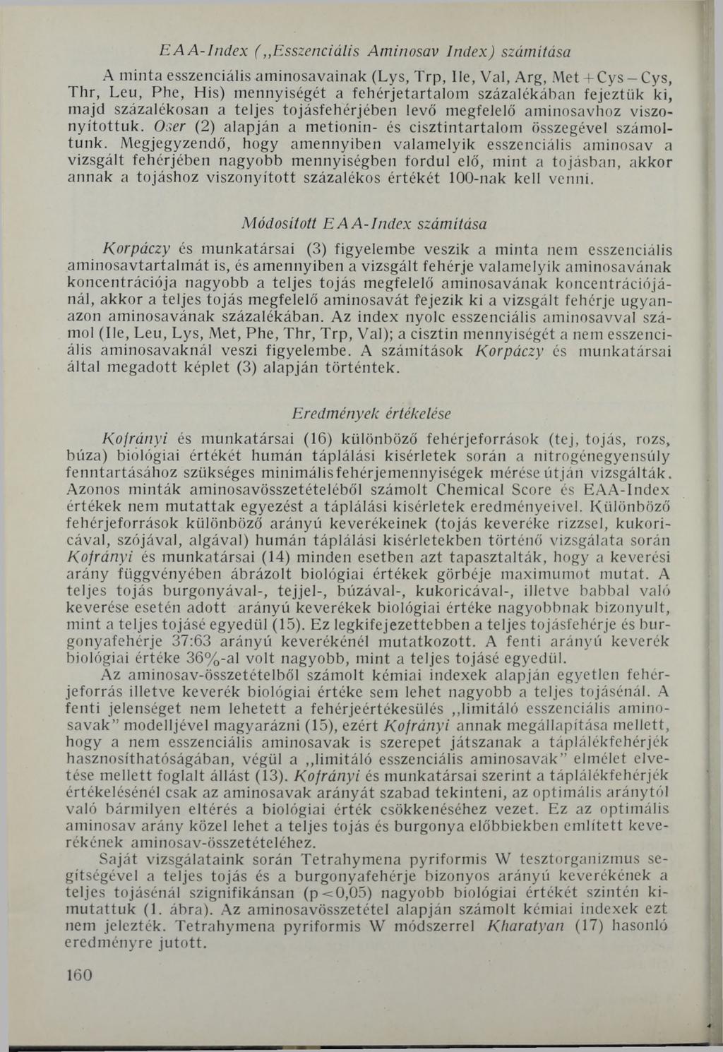 E A А -Index (,,Esszenciális Aminosav Index) számítása A minta esszenciális aminosavainak (Lys, Trp, Ile, Val, Arg, Met + Cys-Cys, Thr, Leu, Phe, His) mennyiségét a fehérjetartalom százalékában