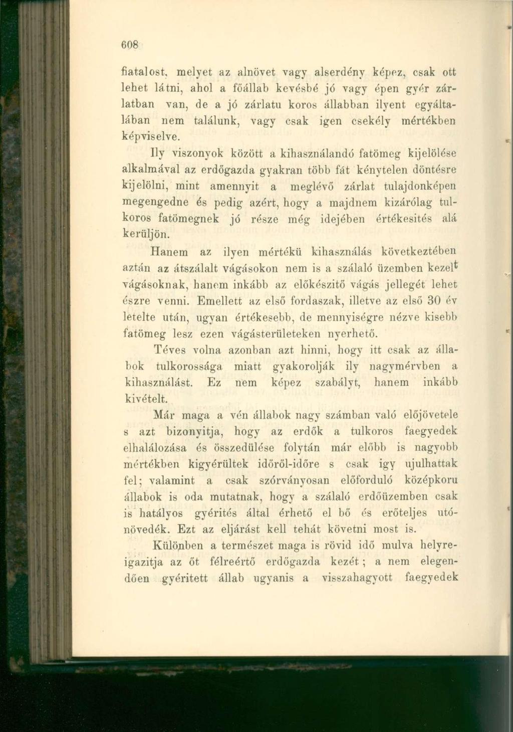 fiatalost, melyet az alnövet vagy alserdény képez, csak ott lehet látni, ahol a főállab kevésbé jó vagy épen gyér zárlatban van, de a jó zárlatu koros állabban ilyent egyáltalában nem találunk, vagy