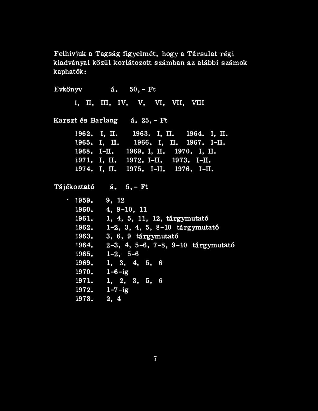 I, П. 1971. I, II. 1972. 1-П. 1973. 1-П. 1974. I, П. 1975. I-H. 1976. 1-П. Tájékoztató á. 5, - Ft ' 1959. 9, 12 1960. 4, 9-10, 11 1961.