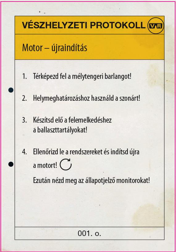 FELSZÍNRE EMELEDÉSHEZ! 1. RÉSZ: ÉSZÍSD FEL ENGERLJÁRÓ protokoll motor újridítás része htározz meg: elyzeti kódhoz trtozó kulcsok helyes sorredjét vészh 1. érképezd fel mélytegeri brlgot! 2.