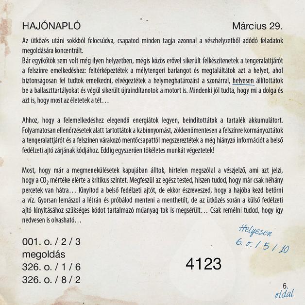 kódot trt metei methetőt, de z ütközés sorá külső tudod, hogy így edvese is olvshtó 3. RÉSZ: NYISD I ÜLSŐ FEDÉLZEI JÓ! Eek megfelelőe dekódold bl oldlo feldváyokt! bee.