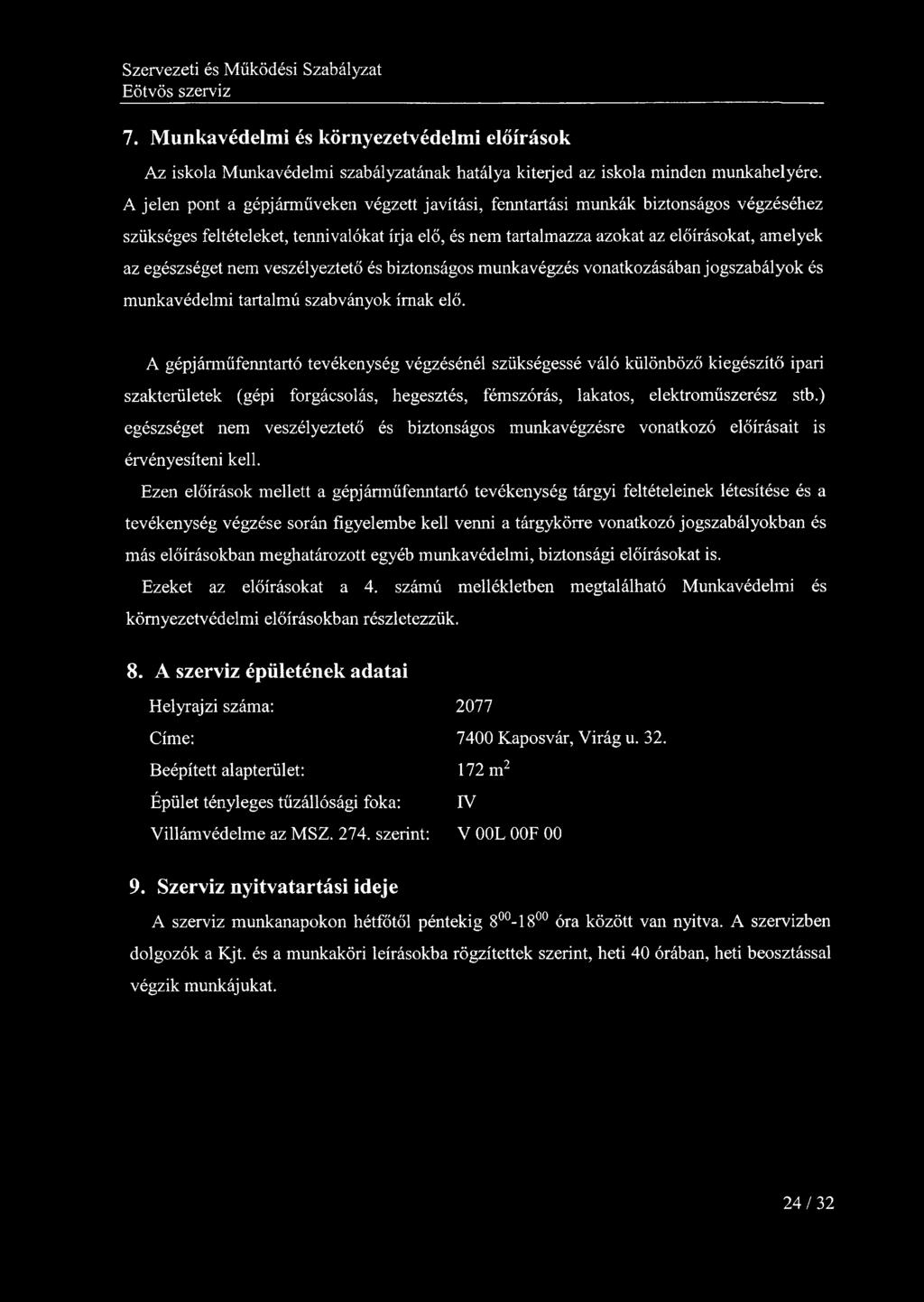 7. Munkavédelmi és környezetvédelmi előírások Az iskola Munkavédelmi szabályzatának hatálya kiterjed az iskola minden munkahelyére.