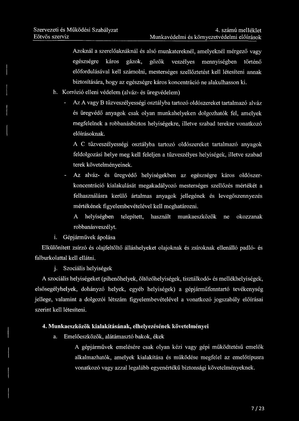 4. számú melléklet Munkavédelmi és környezetvédelmi előírások Azoknál a szerelőaknáknál és alsó munkatereknél, amelyeknél mérgező vagy egészségre káros gázok, gőzök veszélyes mennyiségben történő