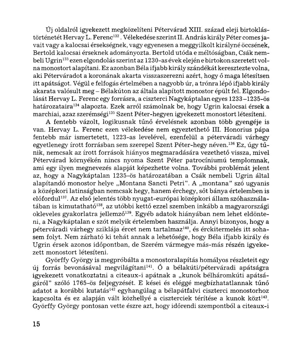 Új oldalról igyekezett megközelíteni Pétervárad XIII. század eleji birtoklástörténetét Hervay L. Ferenc 132. Vélekedése szerint II.