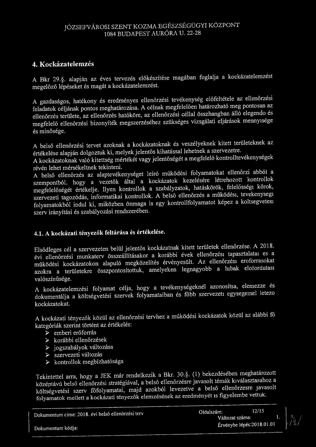 JÓZFVÁRI ZT KZA GÉZÉGÜGYI KÖZPT 1084 BUDAPT AURÓRA U. 22-28 4. Kkáztelezé A Bkr 29.. lpján z éve tervezé előkézítée gábn fgllj kkáztelezét egelőző lépéeket é gát kkáztelezét.