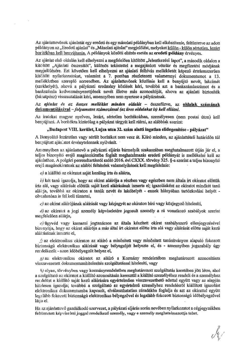 Az ajánlattevőnek ajánlatát egy eredeti es egy másolati példányban kell elkészítenie, feltüntetve az adott példányon az Eredeti ajánlat" ás,másolati ajánlat" megjelölést, melyeket külön - külön