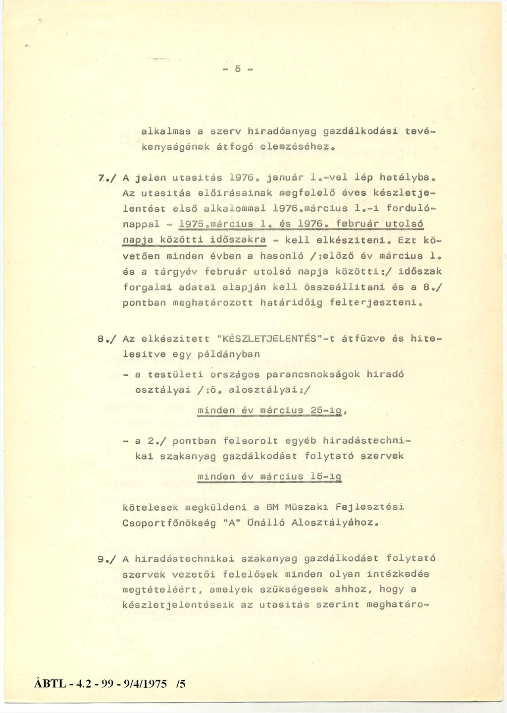 - 5 ~ alkalmas a szerv hiradóanyag gazdálkodási tevékenységének átfogó elemzéséhez* 7.