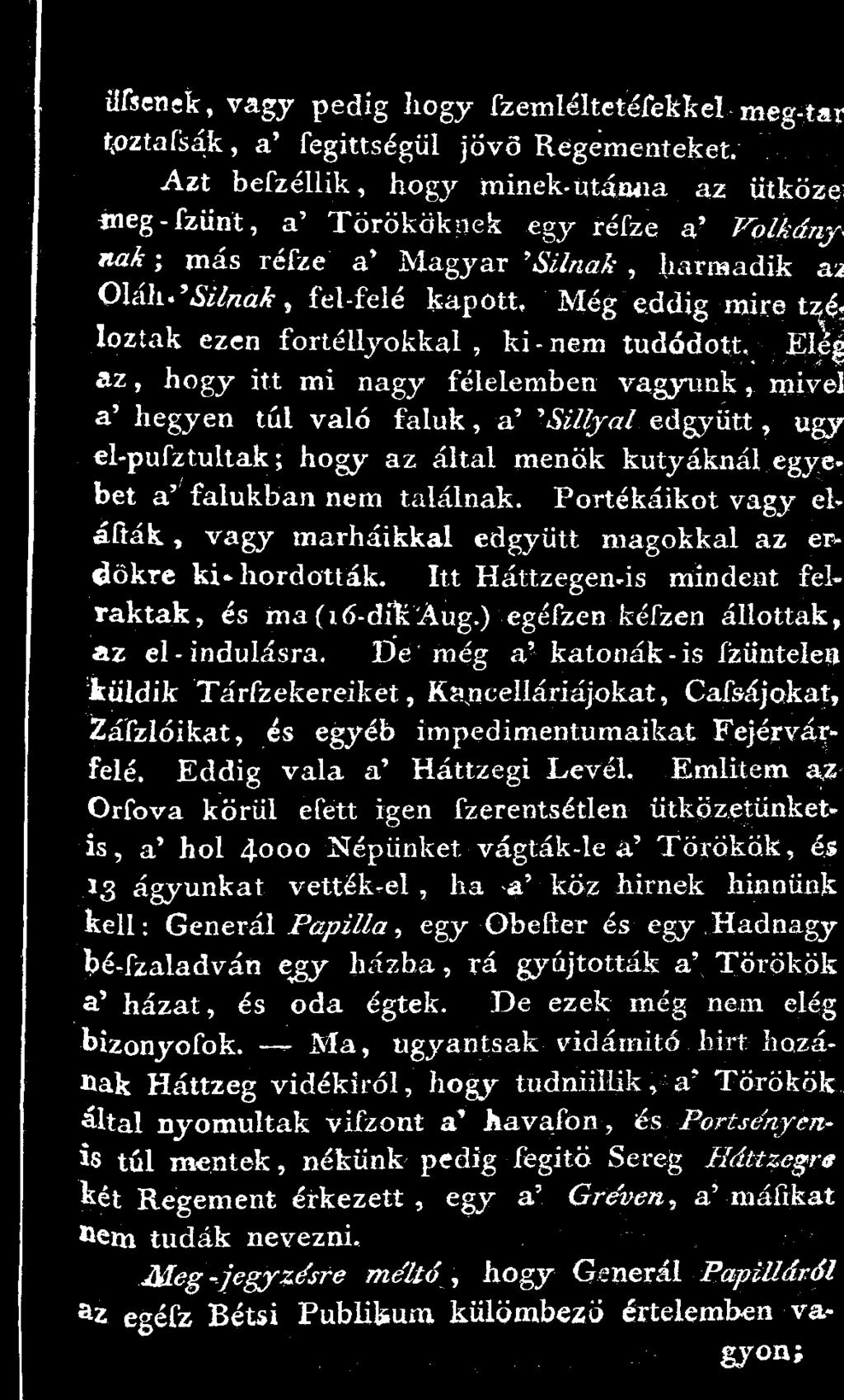 is, a' hol 4 oo Népünket vágták-le a' Törökök, és nak Háttzeg vidékiről, hogy tudniillik, a* Törökök űtsenek, vagy pedig hogy fzemléltetéfekkel meg-tar ípztafsák, a' fegittségül jövő Regementeket.