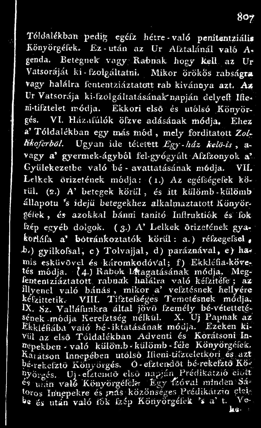 8o? Toldalékban pedig egéfz hétre-való penitentziálií Könyörgéiék. Ez - után az Ur Aíztalánál való A- genda. Betegnek vagy Rabnak hogy kell az Ur Vatsoráját ki - (zoigáltatni.