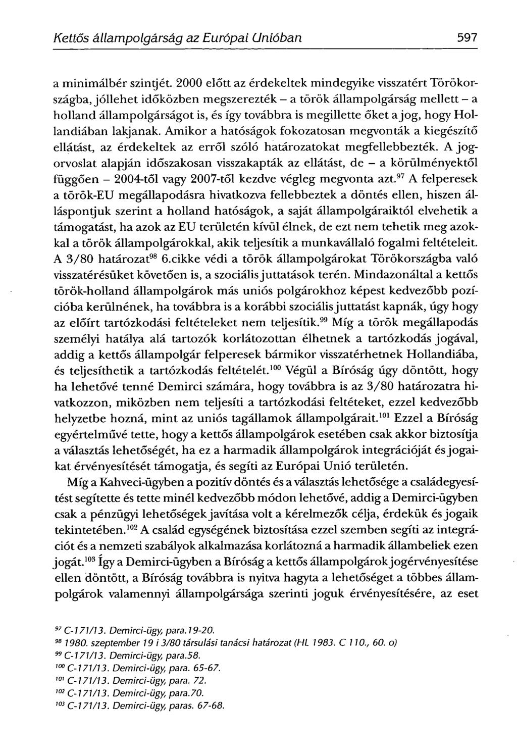 SCHIFFNERIMOLA -Kettős állampolgárság az Európai Unióban 597 a minimálbér szintjét.