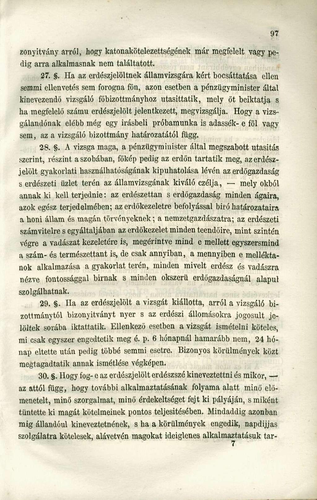 zonyitvány arról, hogy katonakötelezettségének már megfelelt vagy pedig arra alkalmasnak nem találtatott. 27.