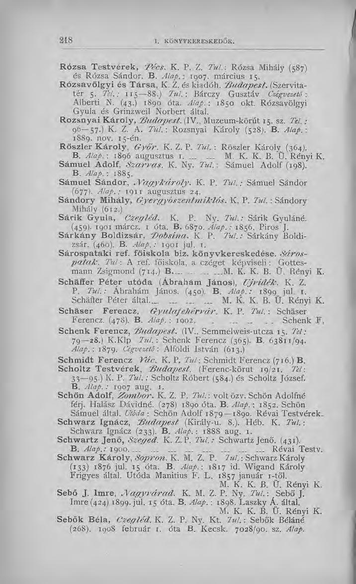 R ó zsa T e stv é re k, Pécs. K. P. Z. Túl. : Rózsa Mihály (587) és Rózsa Sándor. B. Alap.-. 1907. március 15. R ó z sa v ö lg y i és T á rsa, K. Z. és kiadóh. 'Budapest. (Szervitatér 5. Tel.: 115 88.