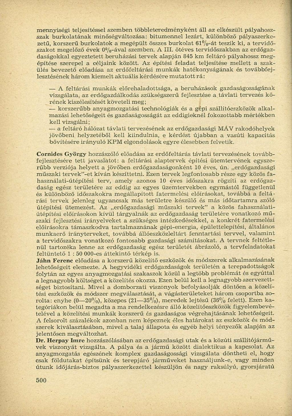 mennyiségi teljesítéssel szemben többleteredményként áll az elkészült pályahoszszak burkolatának minőségváltozása: bitumennel lezárt, különböző pályaszerkezetű, korszerű burkolatok a megépült összes