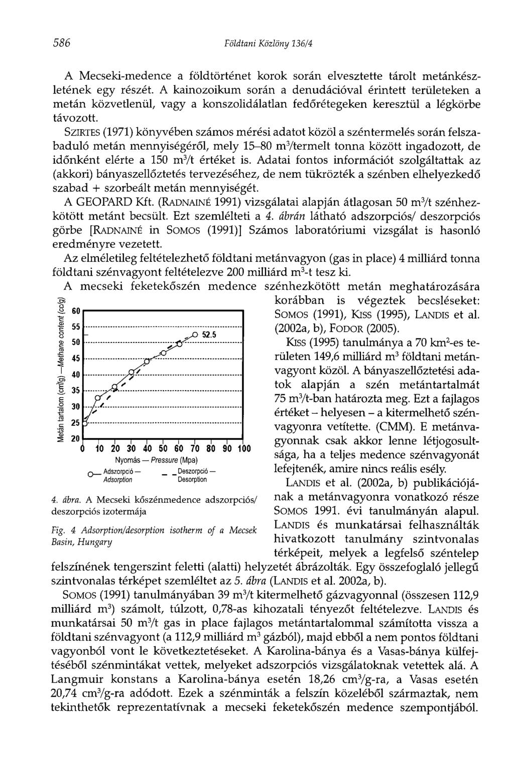 586 Földtani Közlöny 136/4 A Mecseki-medence a földtörténet korok során elvesztette tárolt metánkészletének egy részét.