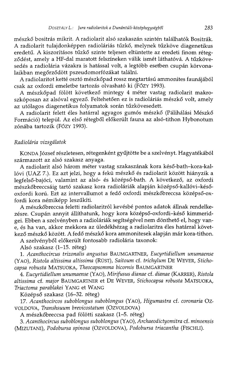 DOSZTALYL.: jura radiolaritok a Dunántúli-középhegységből 283 mészkő bositrás mikrit. A radiolarit alsó szakaszán szintén találhatók Bositrák.
