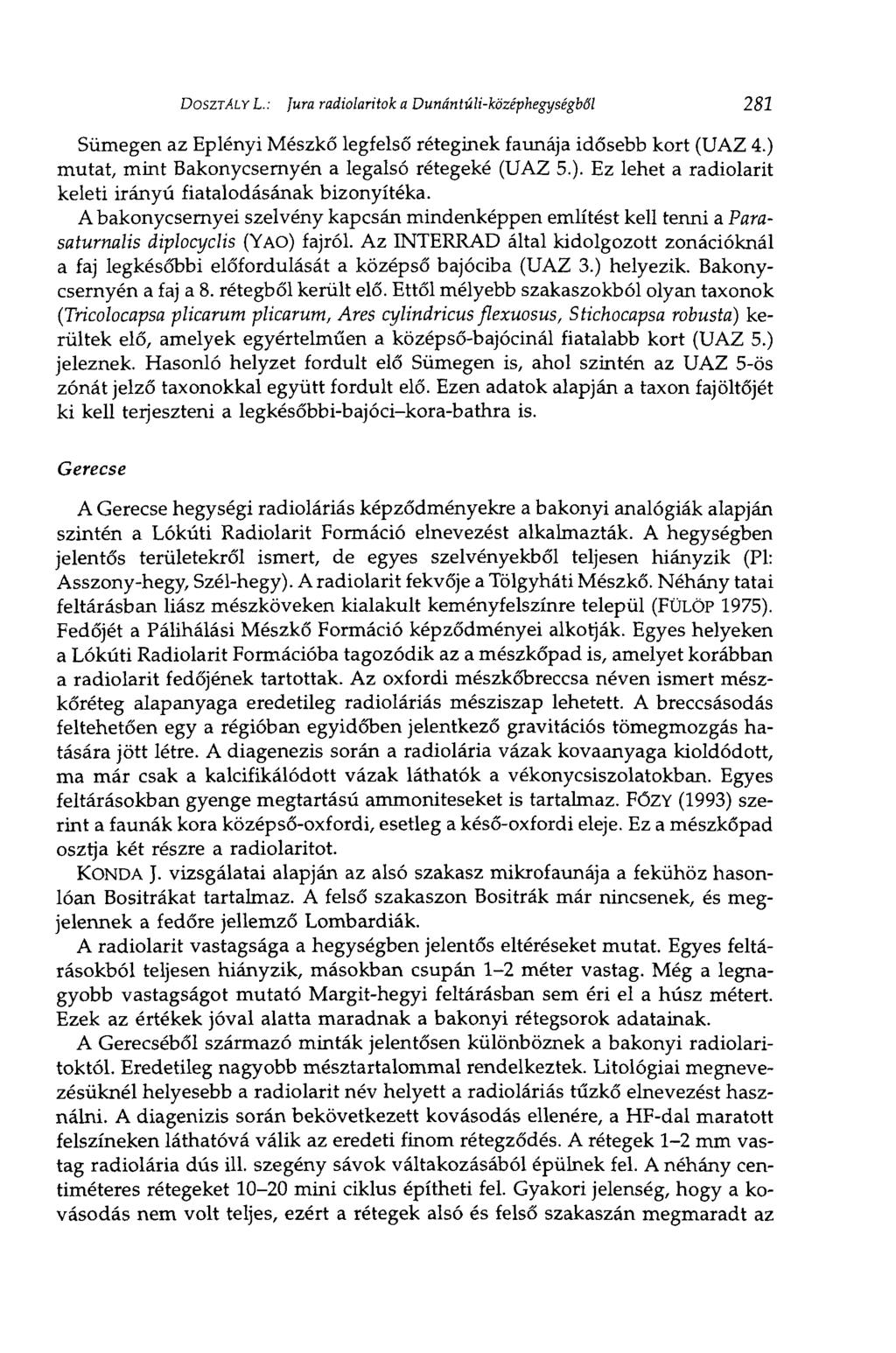DOSZTÁLY L.: Jura radiolaritok a Dunántúli-középhegységből 281 Sümegen az Eplényi Mészkő legfelső réteginek faimája idősebb kort (UAZ 4.) 