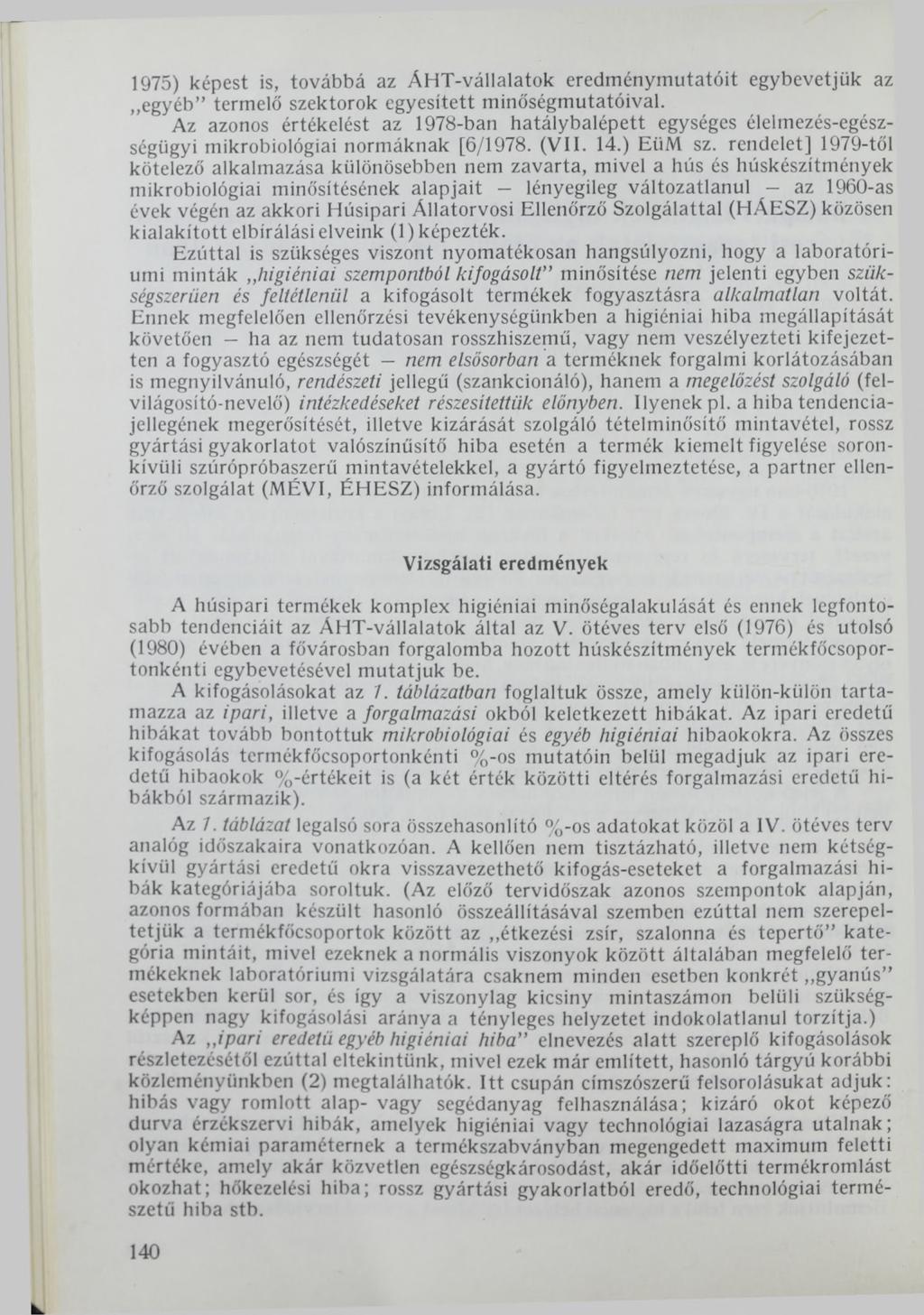 1975) képest is, továbbá az ÁHT-vállalatok eredménymutatóit egybevetjük az egyéb termelő szektorok egyesített minőségmutatóival.