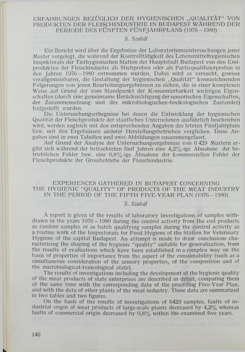 ERFAHRUNGEN BEZÜGLICH DER HYGIENISCHEN QUALITÄT VON PRODUKTEN DER FLEISCHINDUSTRIE IN BUDAPEST WÄHREND DER PERIODE DES FÜNFTEN FÜNFJAHRPLANS (1976-1980) 5.