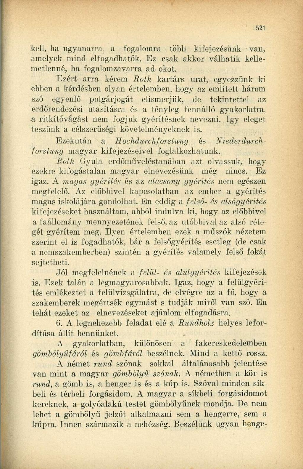 kell, ha ugyanarra a fogalomra több kifejezésünk van, amelyek mind elfogadhatók. Ez csak akkor válhatik kellemetlenné, ha fogalomzavarra ad okot.