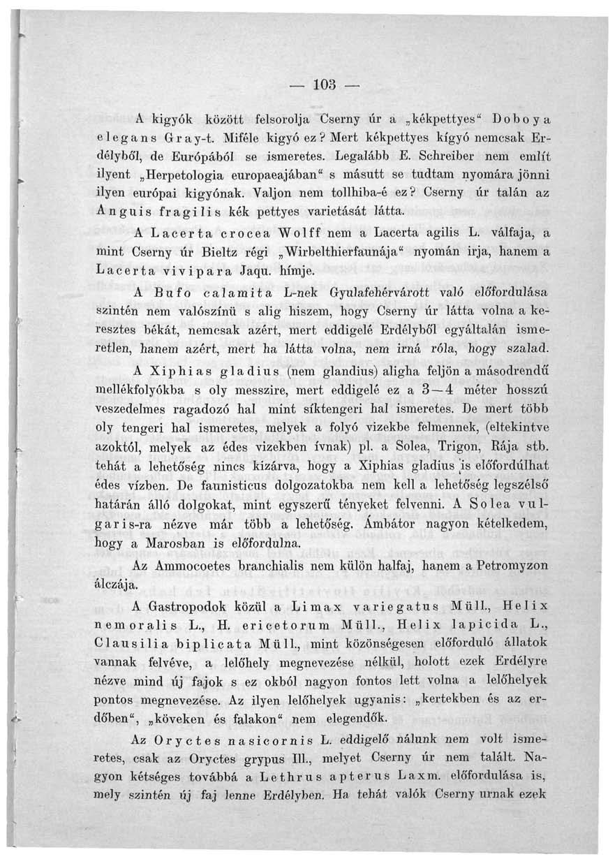 103 A kigyók között felsorolja Cserny úr a kékpettyes" Dobó y a elegáns Gray-t. Miféle kigyó ez? Mert kékpettyes kígyó nemcsak Erdélyből, de Európából se ismeretes. Legalább E.
