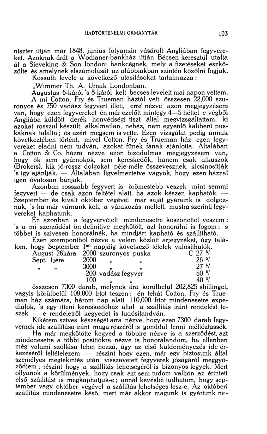 niszter útján már 1848. junius folyamán vásárolt Angliában fegyvereket.