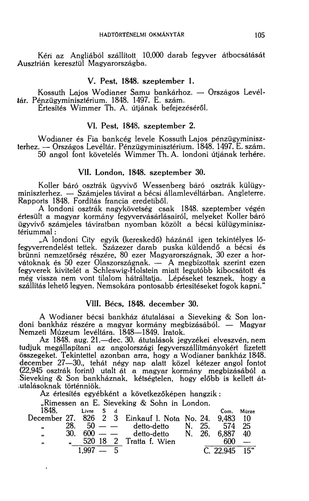 Kéri az Angliából szállított 10,000 darab fegyver átbocsátását Ausztrián keresztül Magyarországba. V. Pest, 1848. szeptember 1. Kossuth Lajos Wodianer Samu bankárhoz. Országos Levéltár.