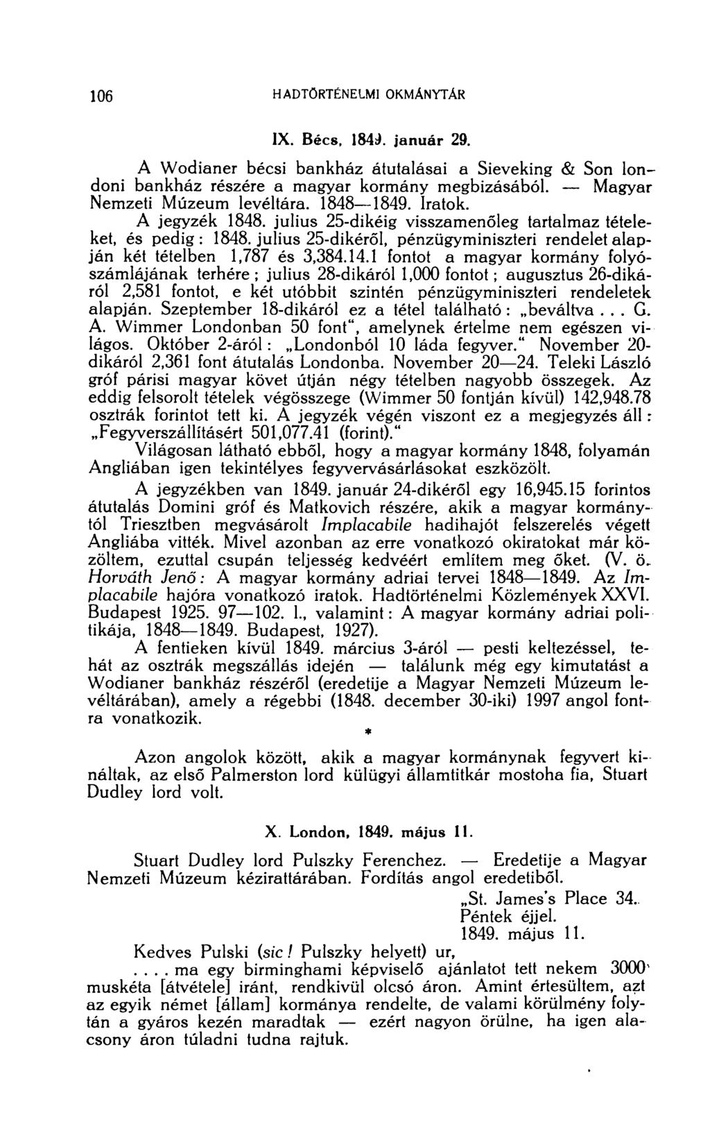 IX. Bécs, 184J. január 29. A Wodianer bécsi bankház átutalásai a Sieveking & Son londoni bankház részére a magyar kormány megbizásából. Magyar Nemzeti Múzeum levéltára. 1848 1849. Iratok.