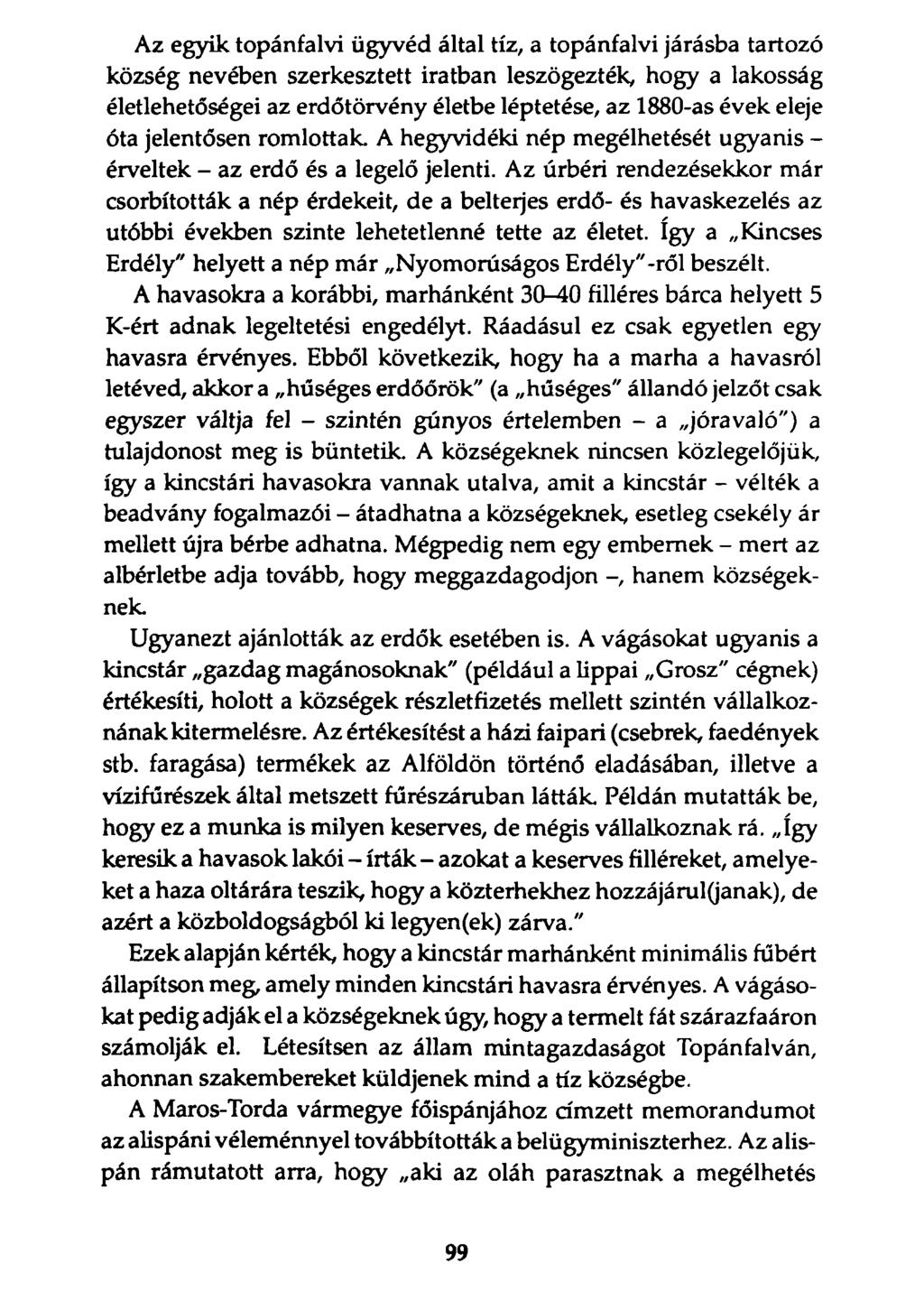 Az egyik topánfalvi ügyvéd által tíz, a topánfalvi járásba tartozó község nevében szerkesztett iratban leszögezték, hogy a lakosság életlehetőségei az erdőtörvény életbe léptetése, az 1880-as évek