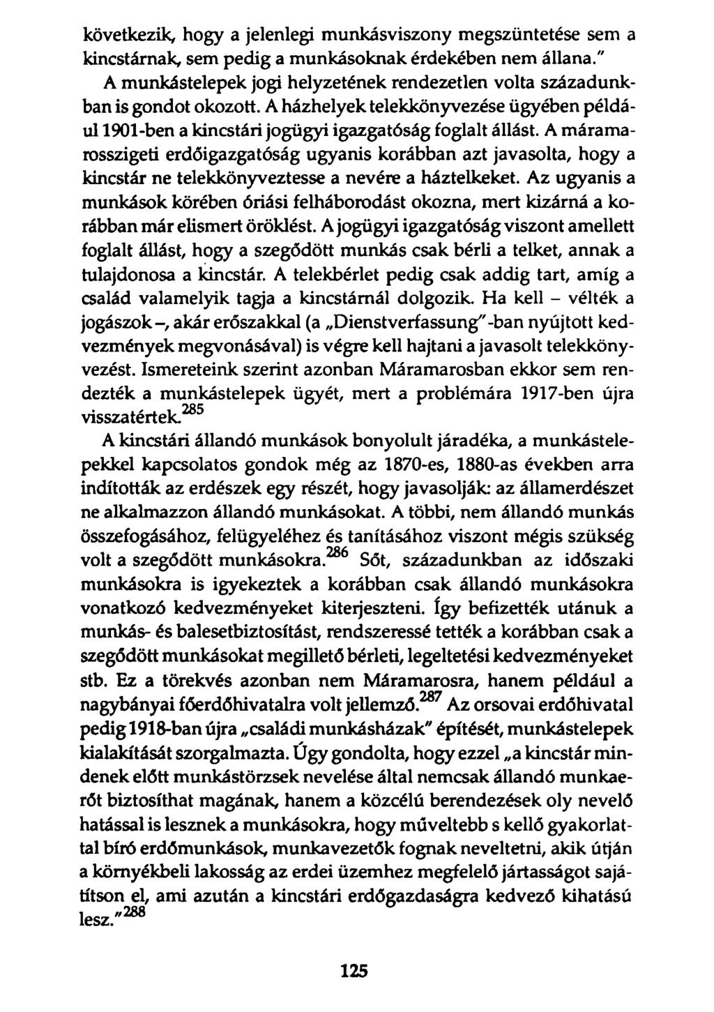 következik, hogy a jelenlegi munkásviszony megszüntetése sem a kincstárnak, sem pedig a munkásoknak érdekében nem állana.