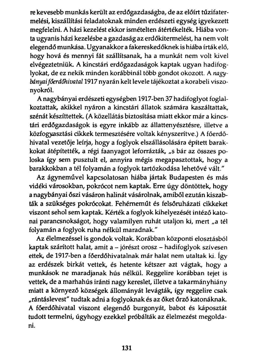 re kevesebb munkás került az erdőgazdaságba, de az előírt tűzifatermelési, kiszállítási feladatoknak minden erdészeti egység igyekezett megfelelni. A házi kezelést ekkor ismételten átértékelték.