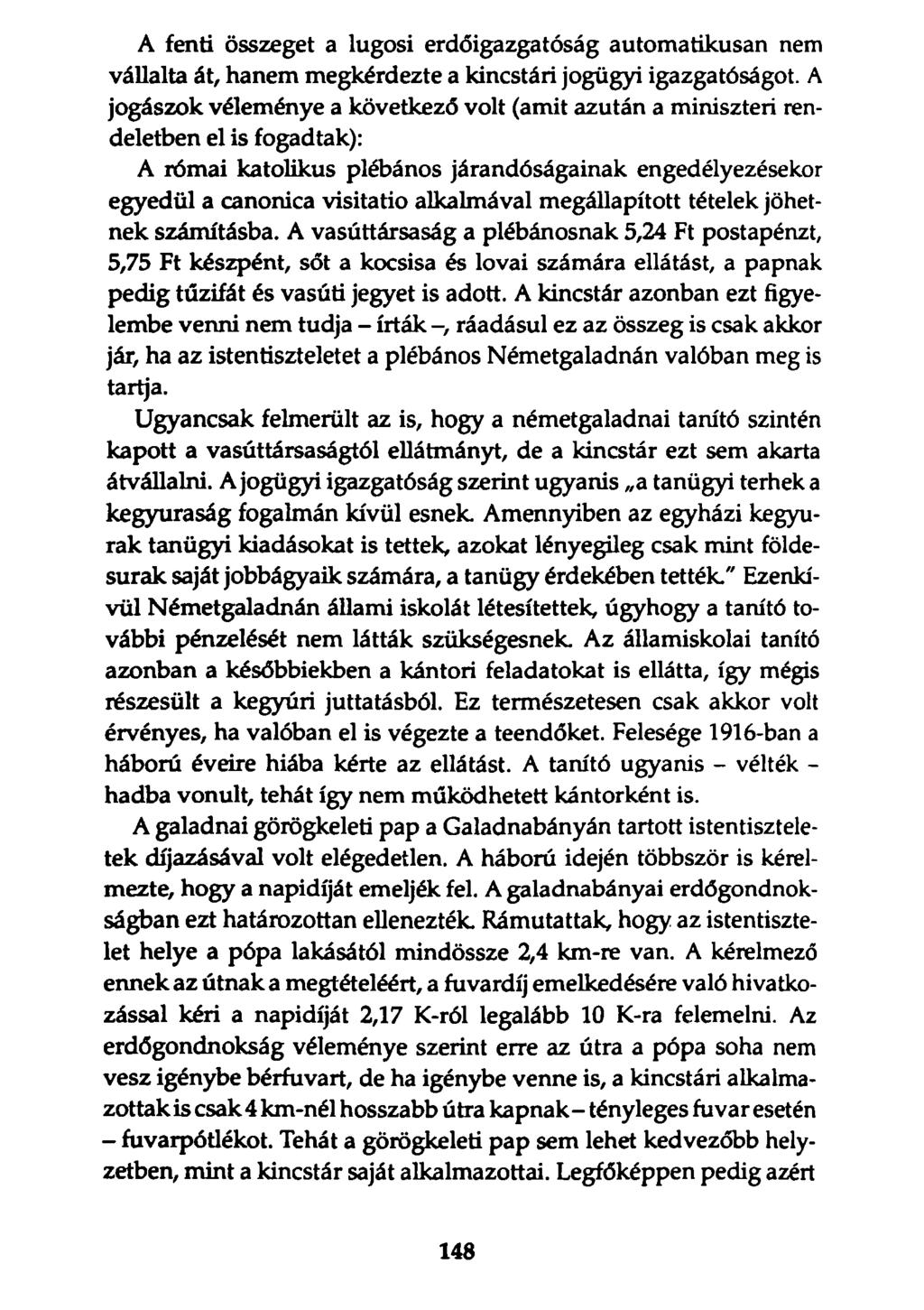 A fenti összeget a lugosi erdőigazgatóság automatikusan nem vállalta át, hanem megkérdezte a kincstári jogügyi igazgatóságot.