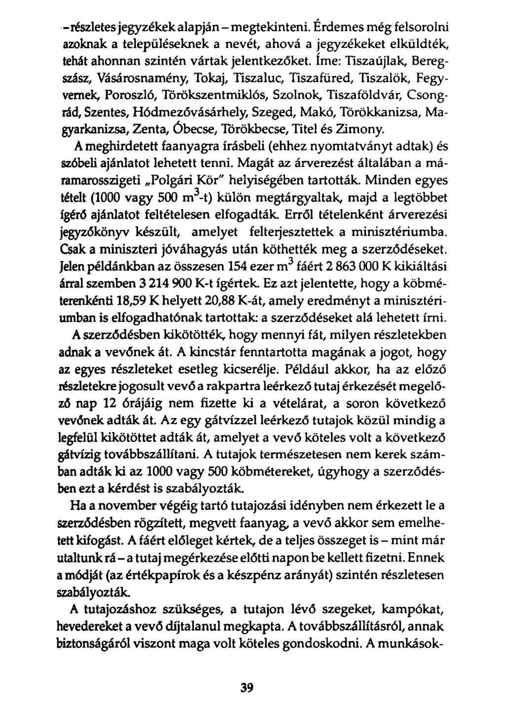 -részletes jegyzékek alapján - megtekinteni. Érdemes még felsorolni azoknak a településeknek a nevét, ahová a jegyzékeket elküldték, tehát ahonnan szintén vártak jelentkezőket.