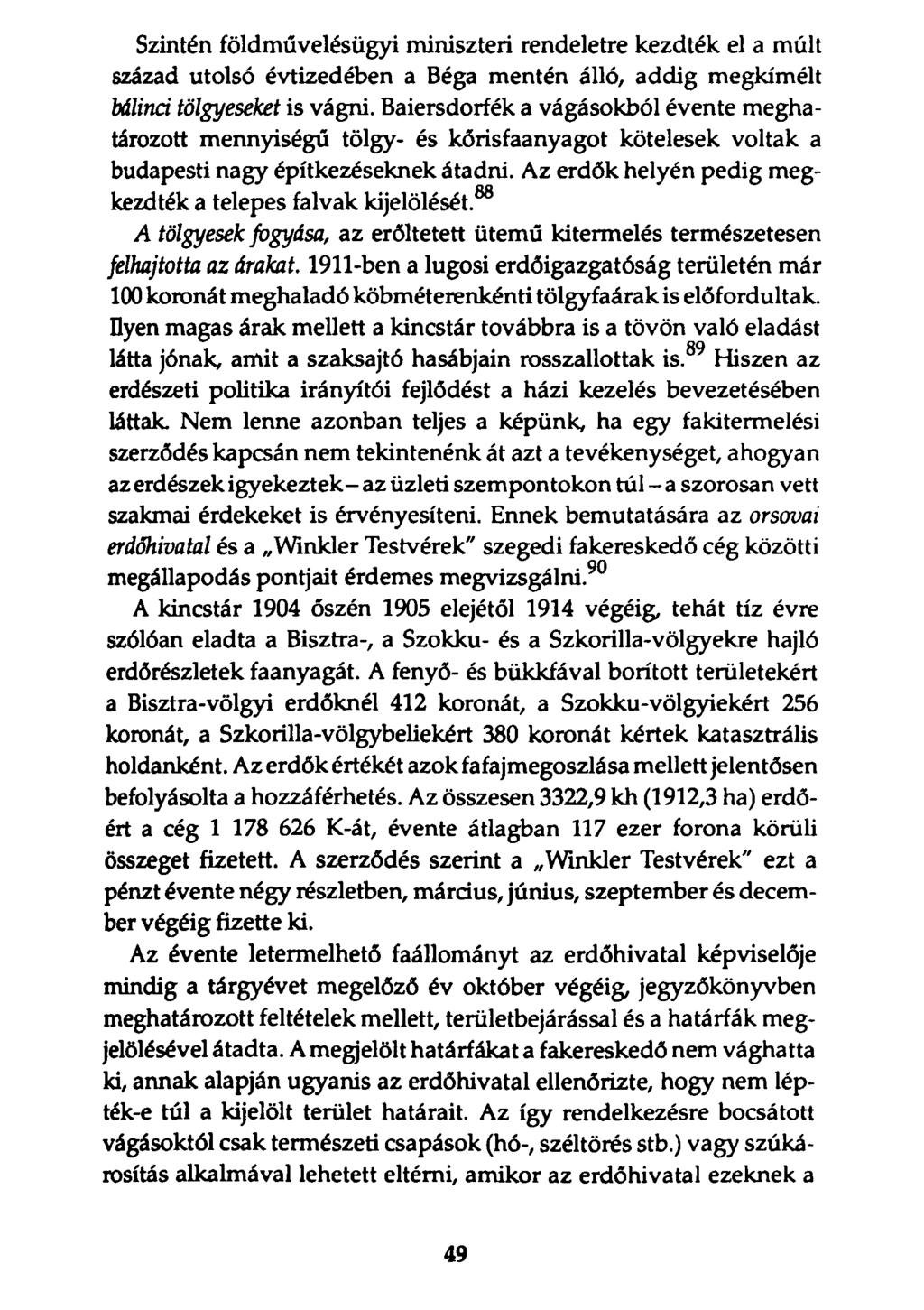 Szintén földművelésügyi miniszteri rendeletre kezdték el a múlt század utolsó évtizedében a Béga mentén álló, addig megkímélt bálinci tölgyeseket is vágni.