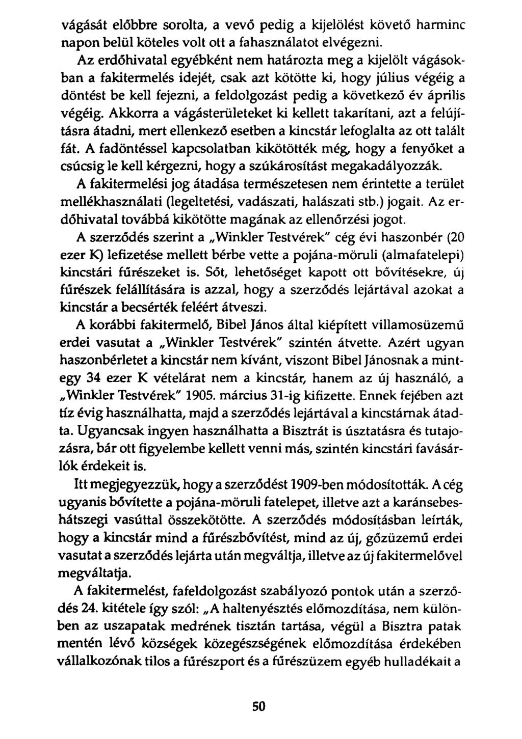 vágását előbbre sorolta, a vevő pedig a kijelölést követő harminc napon belül köteles volt ott a fahasználatot elvégezni.