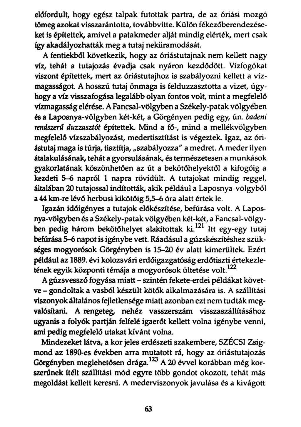 előfordult, hogy egész talpak futottak partra, de az óriási mozgó tömeg azokat visszarántotta, továbbvitte.