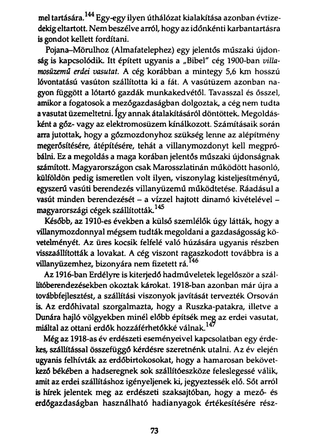 mel tartására.144 Egy-egy ilyen úthálózat kialakítása azonban évtizedekig eltartott. Nem beszélve arról, hogy az időnkénti karbantartásra is gondot kellett fordítani.