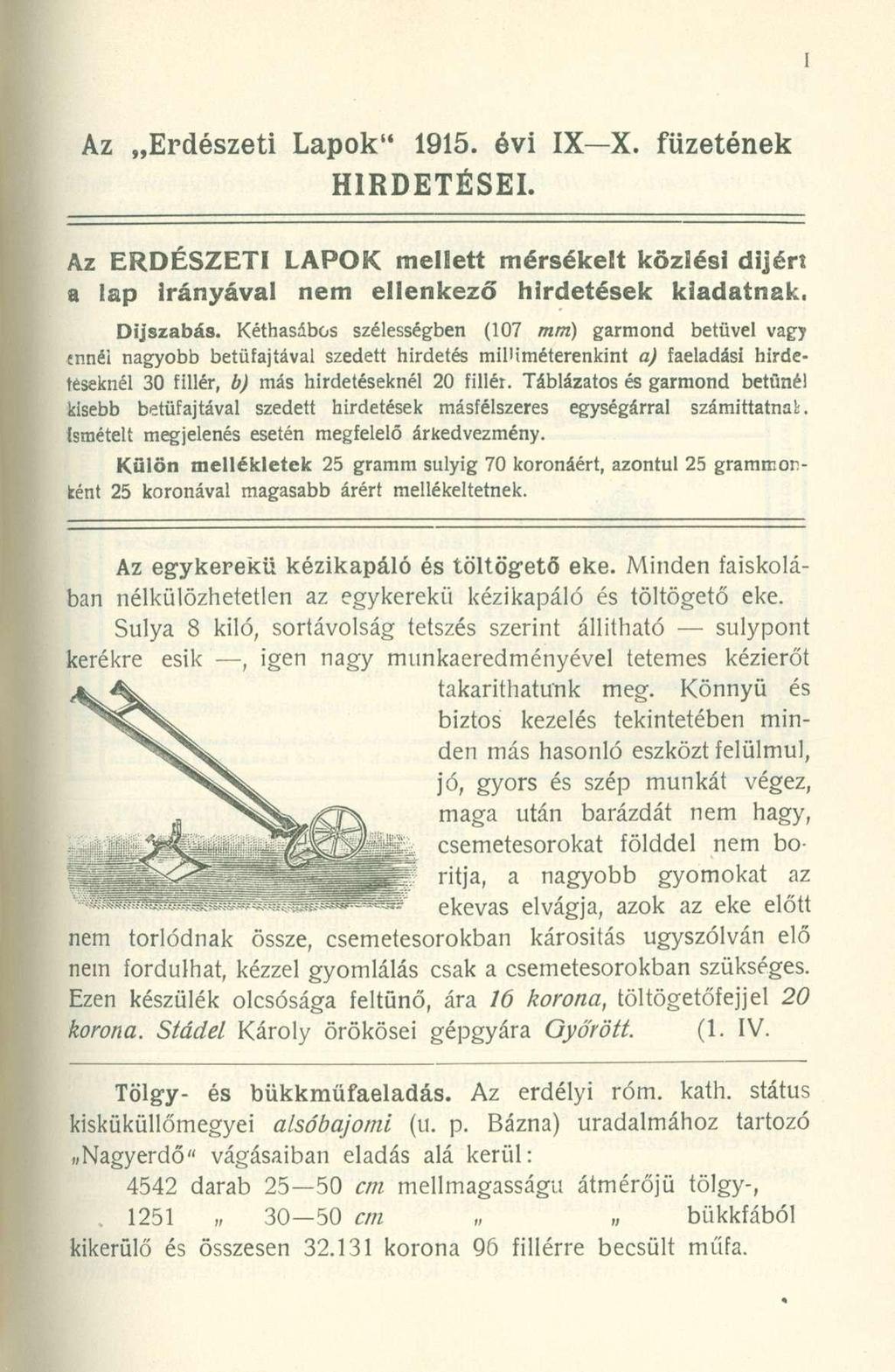 Az Erdészeti Lapok" 1915. évi IX X. füzetének HIRDETÉSEI. Az ERDÉSZETI LAPOK mellett mérsékelt közlési dijért a lap Irányával nem ellenkező hirdetések kiadatnak. Díjszabás.