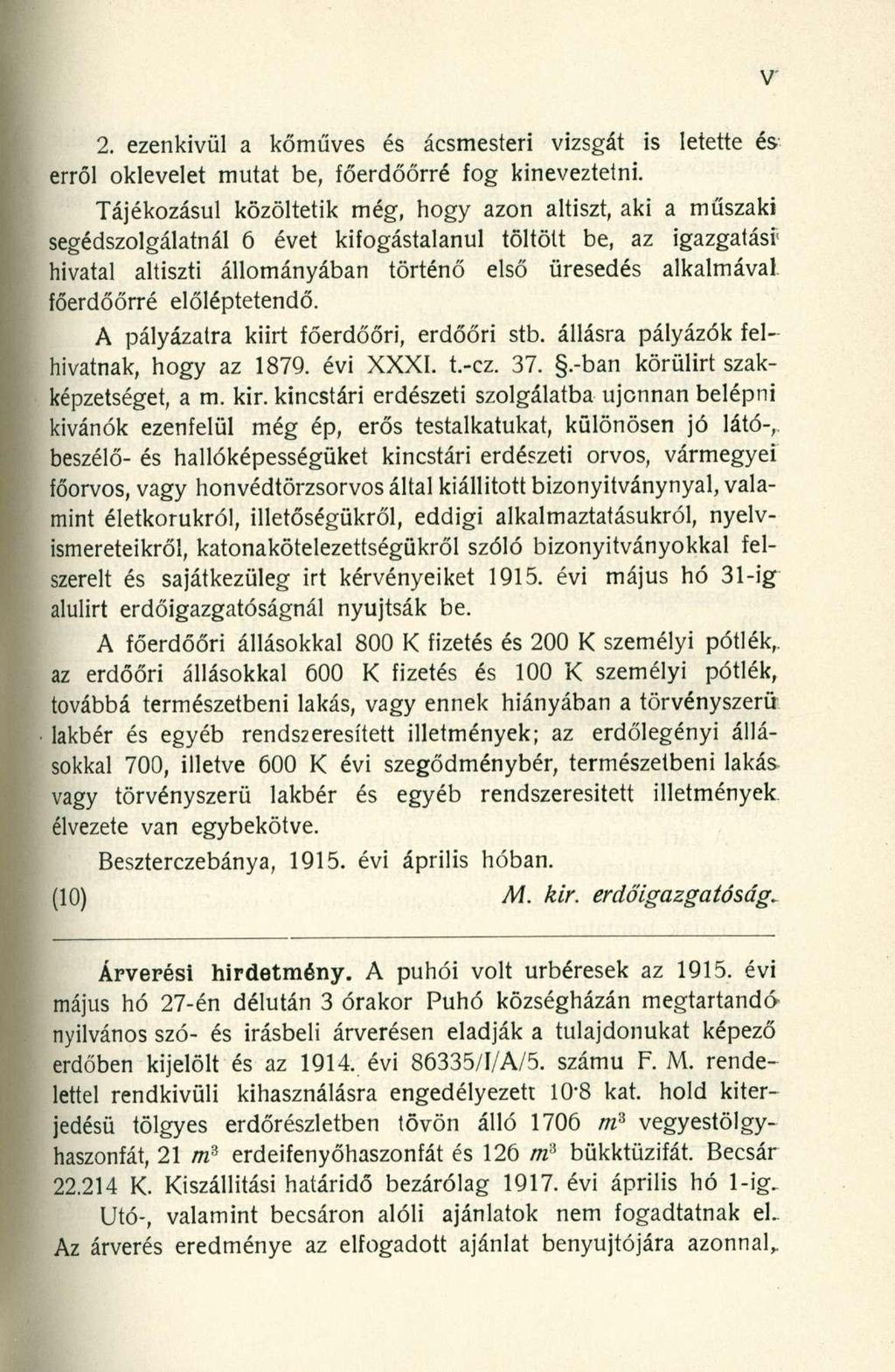 2. ezenkivül a kőműves és ácsmesteri vizsgát is letette és erről oklevelet mutat be, íőerdőőrré fog kineveztetni.