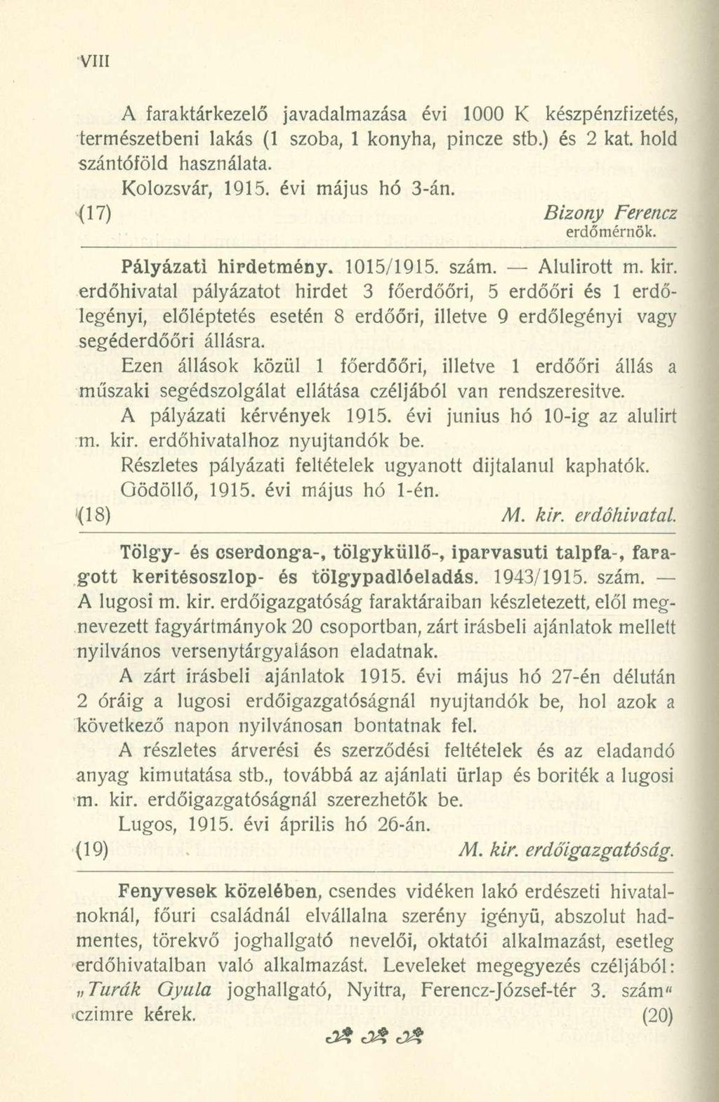 A faraktárkezelő javadalmazása évi 1000 K készpénzfizetés, természetbeni lakás (1 szoba, 1 konyha, pincze stb.) és 2 kat. hold szántóföld használata. Kolozsvár, 1915. évi május hó 3-án.